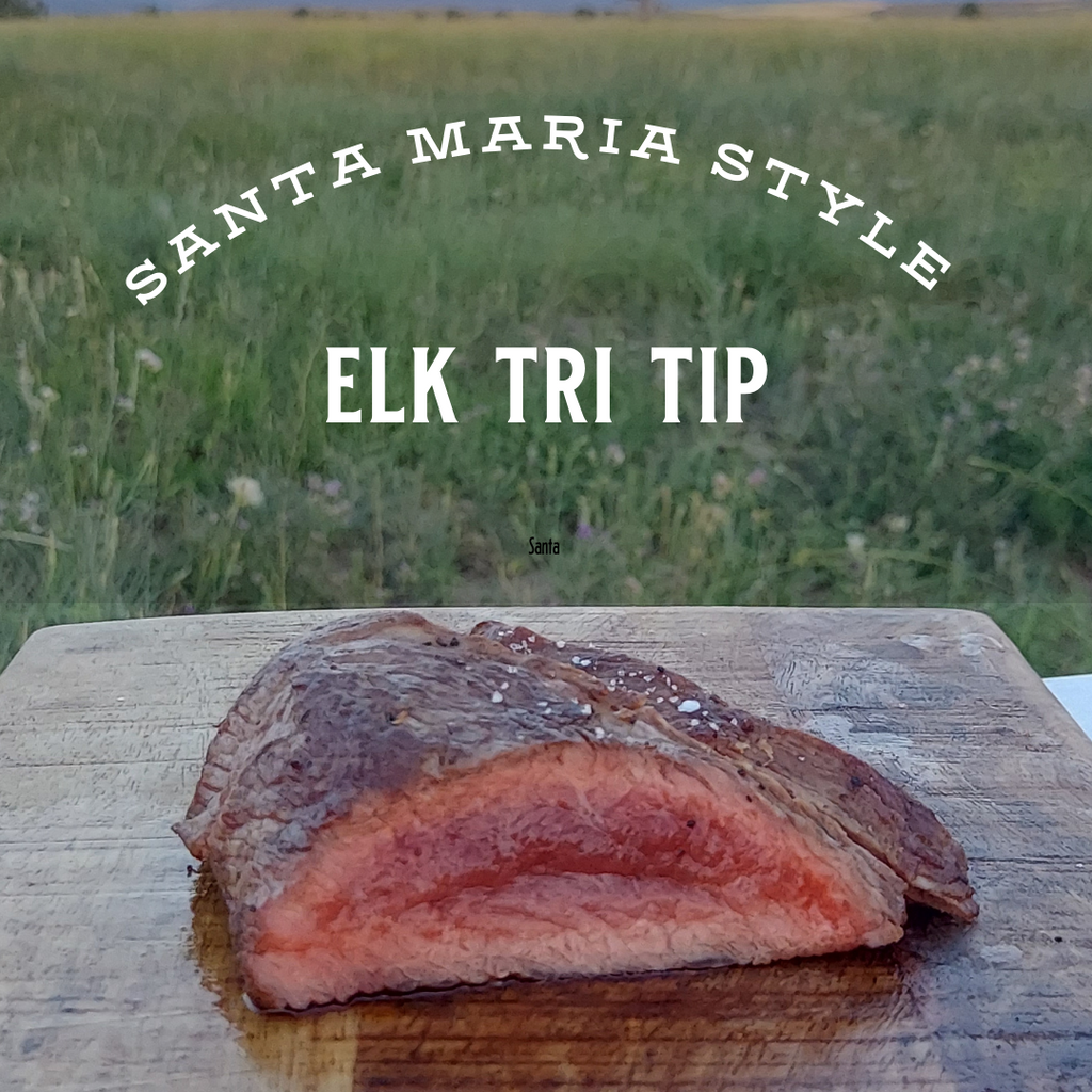 Elk Tri Tip- Santa Maria-Style